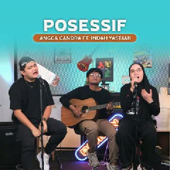 Angga Candra Posessif Feat. Indah Yastami Mp3