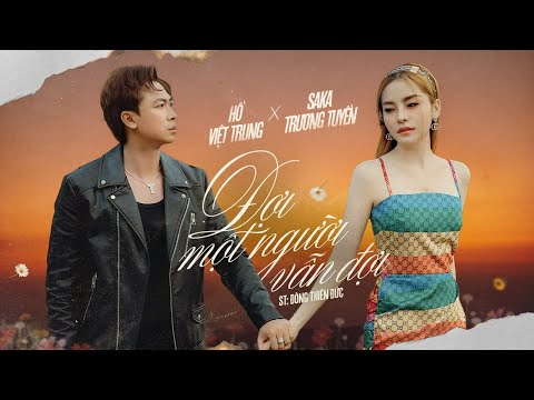 i Một Người Vẫn Đợi ｜ Saka Trương Tuyền ft Hồ Việt Trung 