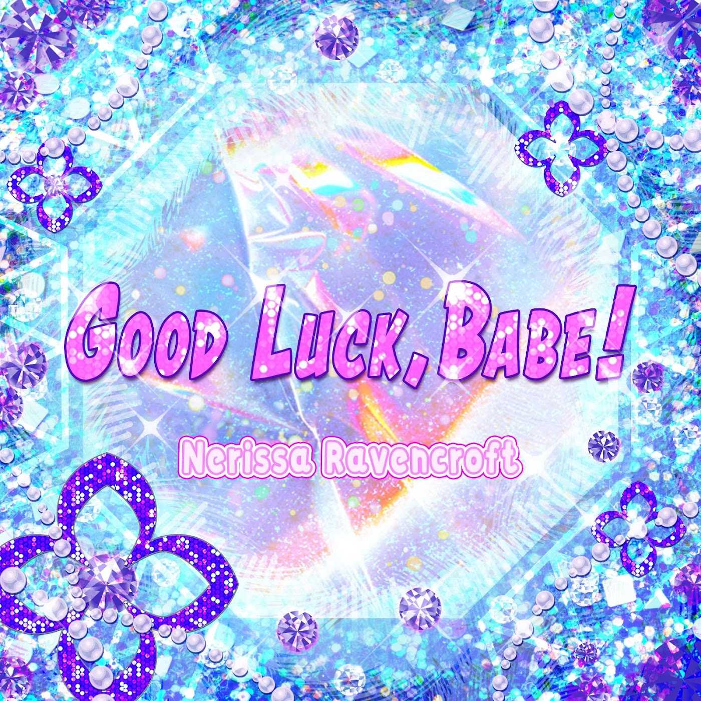 Nerissa Ravencroft - Good Luck, Babe 