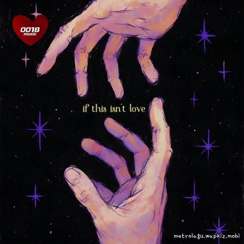 If this isn’t love by 0018