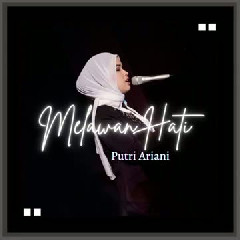 Putri Ariani - Melawan Hati