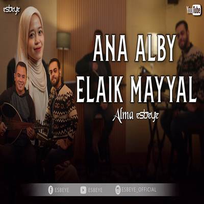 Alma Esbeye Ana Alby Elaik Mayyal Mp3