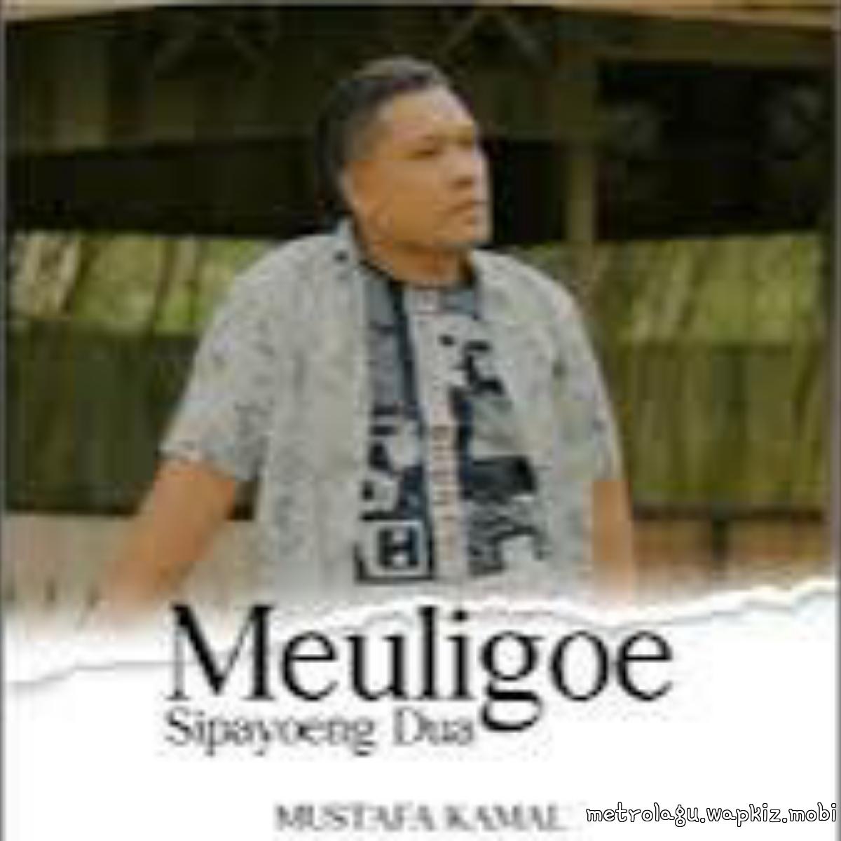 Mustafa Kamal - Meuligoe Sipayong Dua Mp3