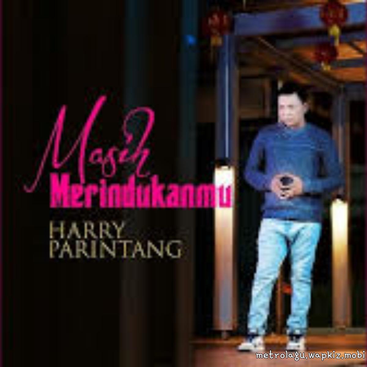 Harry Parintang - Masih Merindukanmu Mp3