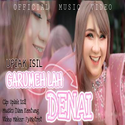 Upiak Isil Garumeh Lah Denai Mp3