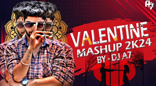 Valentine Mashup 2K24   DJ A7   Best Bollywood Romantic Songs