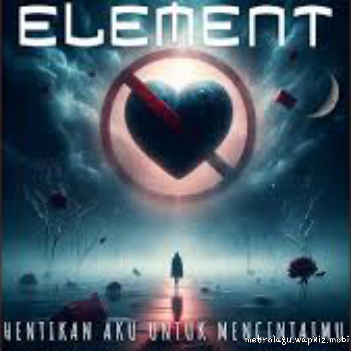 Element Band - Hentikan Aku Untuk Mencintaimu Mp3