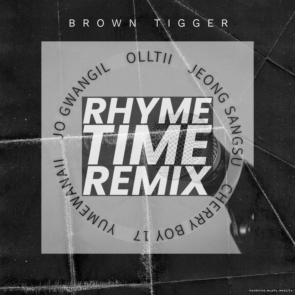 Brown Tigger - Rhyme time remix (feat. Olltii, Jeong Sang su, Cherry boy 17, Yumewanaii, Jo Gwang il) Mp3