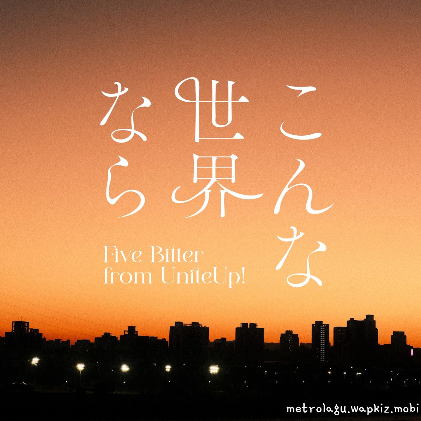 Five Bitter from UniteUp! - Konna Sekai nara Mp3