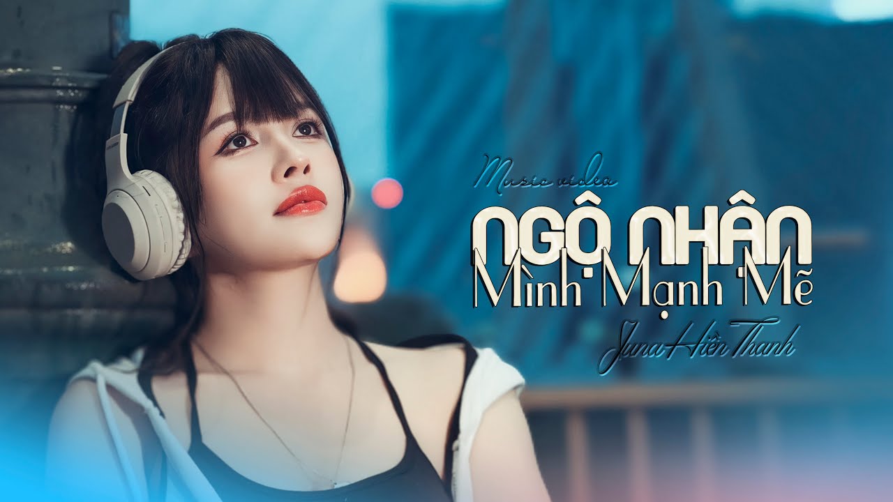 NGỘ NHẬN MÌNH MẠNH MẼ - JUNA HIỀN THANH ( COVER )