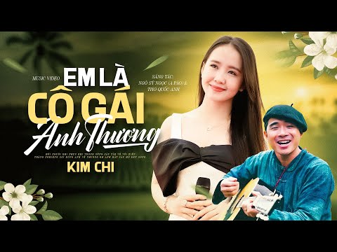 EM LÀ CÔ GÁI ANH THƯƠNG - KIM CHI 