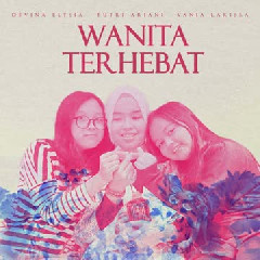 Putri Ariani - Wanita Terhebat (feat. Vania Larissa, Devina Elysia)