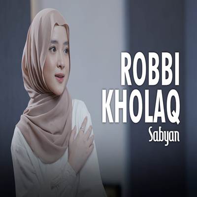 Sabyan Robbi Kholaq Mp3