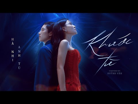 KHƯỚC TỪ - HÀ NHI  ft ANH TÚ 