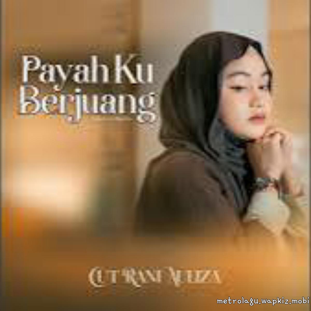 Cut Rani Auliza - Payah Ku Berjuang Mp3