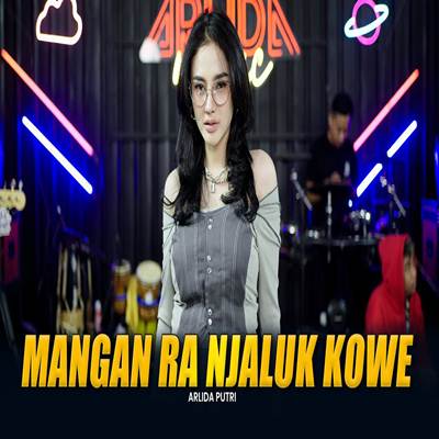 Arlida Putri Mangan Ra Njaluk Kowe Mp3