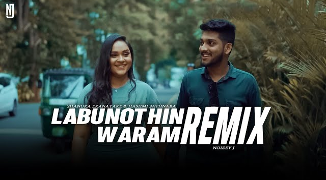 Labunothin Waram Remix   Shanuka Ekanayake x  Hashmi Sathnara