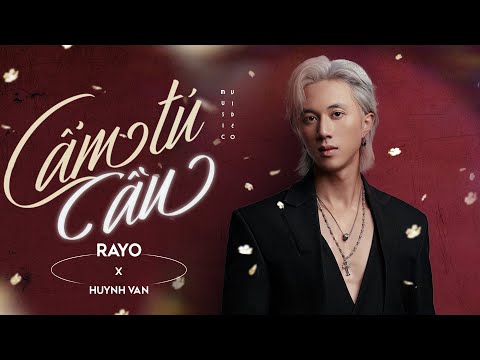 CẨM TÚ CẦU - RAYO x HUỲNH VĂN 