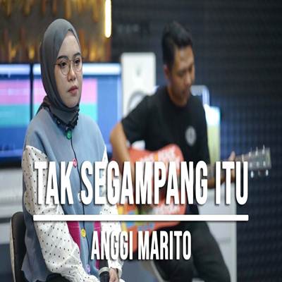 Tak Segampang Itu Anggi Marito