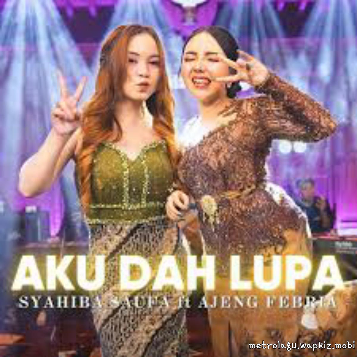 Syahiba Saufa Ft Ajeng Febria - Aku Dah Lupa Mp3