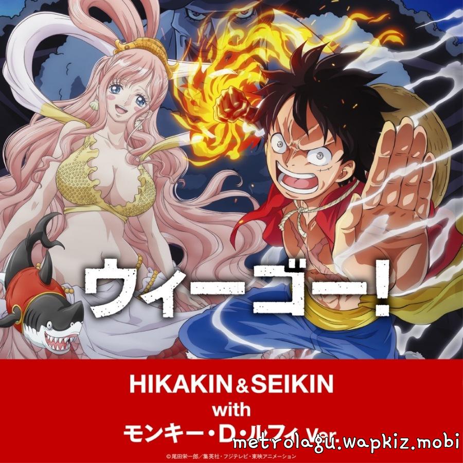 HIKAKIN & SEIKIN with Luffy Monkey D. Ver. - We go! Mp3