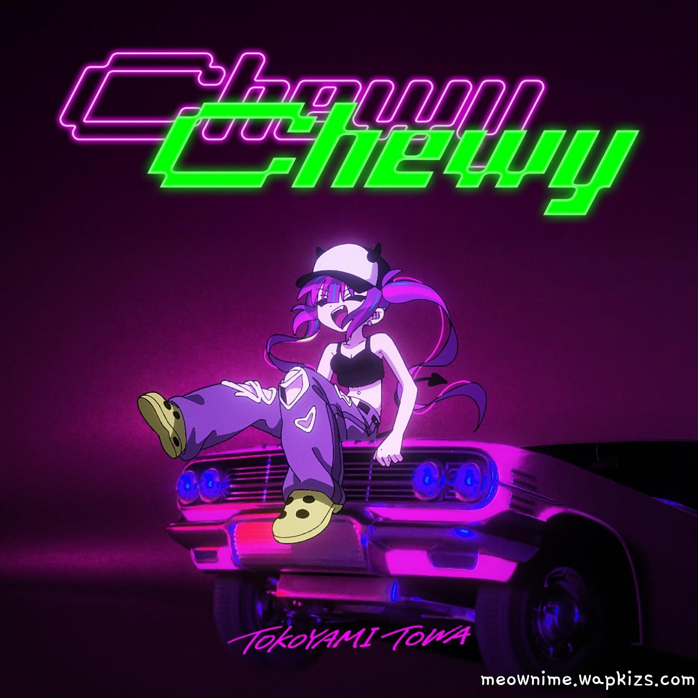 Tokoyami Towa - ChewyChewy Mp3