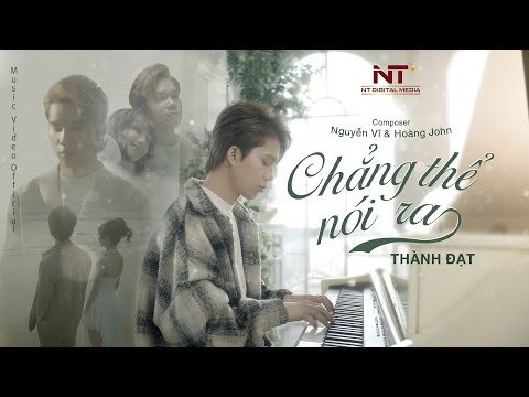 CHẲNG THỂ NÓI RA - THÀNH ĐẠT 