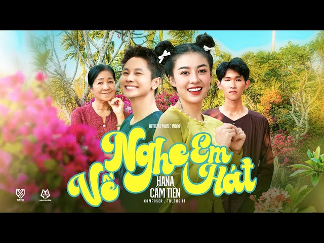 VỀ NGHE EM HÁT - HANA CẨM TIÊN