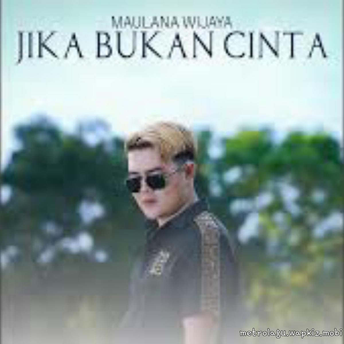 Maulana Wijaya - Jika Bukan Cinta Mp3