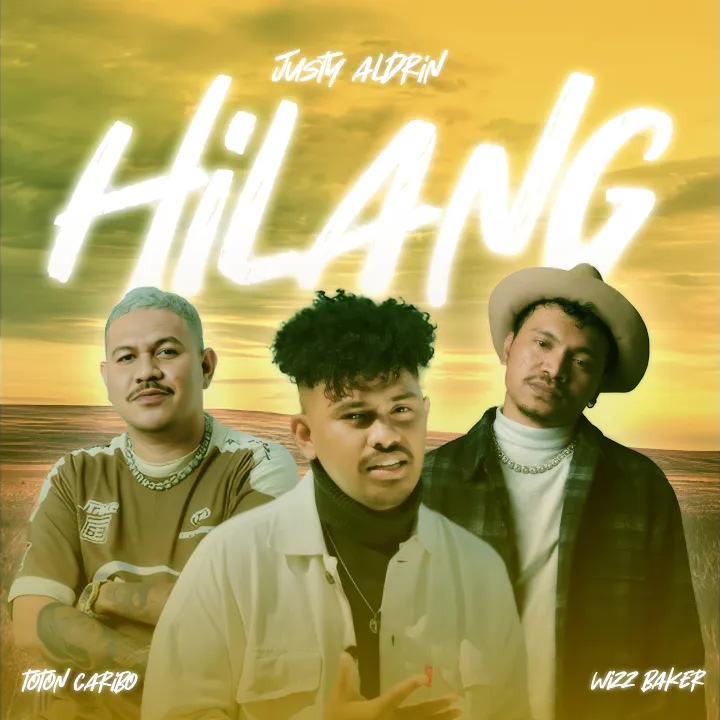 Hilang - Justy Aldrin feat Wizz Baker, Toton Caribo