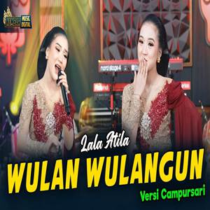 Lala Atila Wulan Wulangun feat Kembar Campursari Cover Mp3