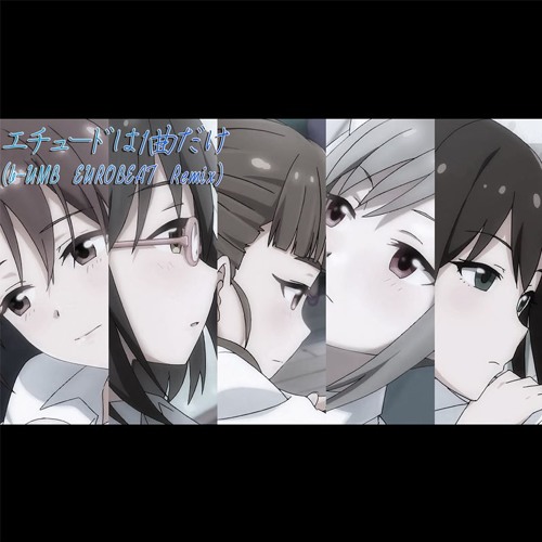 Rin Shibuya (CV: Ayaka Fukuhara), Haruna Kamijo (CV: Mina Nagashima), Nao Kamiya (CV: Eriko Matsui), Ranko Kanzaki (CV: Maaya Uchida), Miyu Mifune (CV: Sayaka Harada) - Etude wa Ikkyoku dake Remix