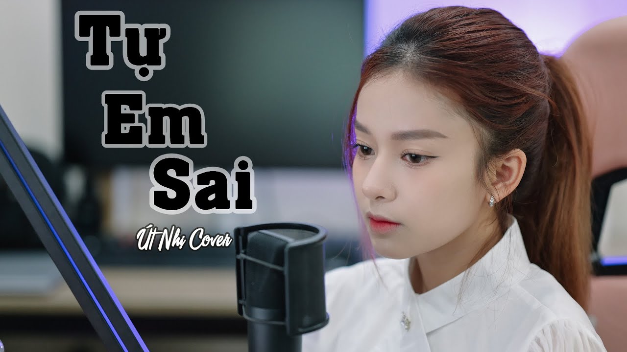 TỰ EM SAI - COVER ÚT NHỊ