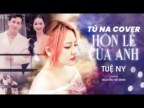 Hôn Lễ Của Anh -  Tú Na Cover