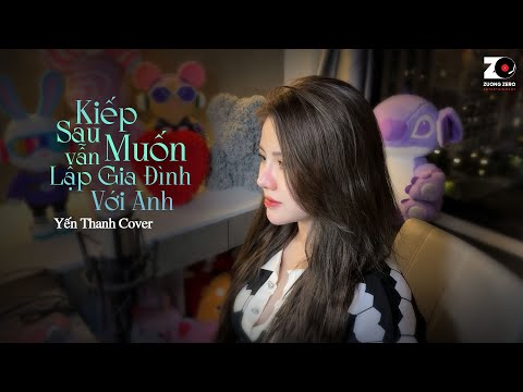 Kiếp Sau Vẫn Muốn Lập Gia Đình Với Anh - Yến Thanh Cover