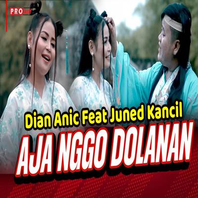 Dian Anic Aja Nggo Dolanan Ft Juned Kancil Mp3