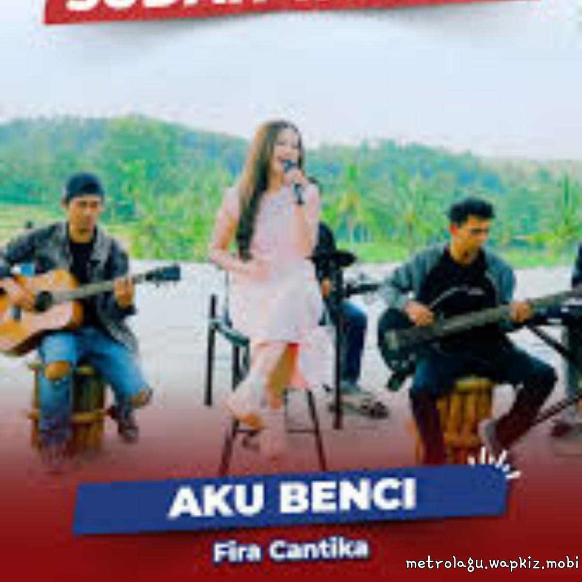 Fira Cantika - Aku Benci Fira Cantika - Aku Benci