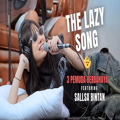 The Lazy Song Feat. 3 Pemuda Berbahaya