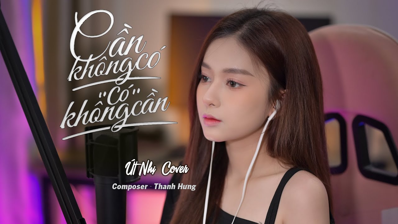 Cần Không Có, Có Không Cần -  Út Nhị Cover