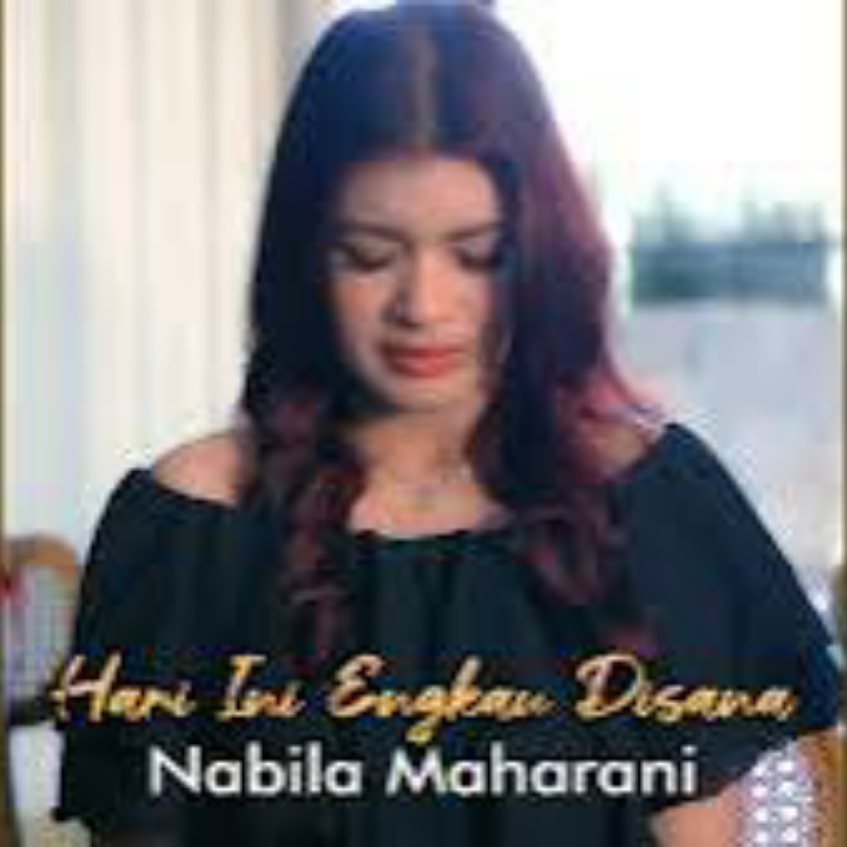 Nabila Maharani - Hari Ini Engkau Disana