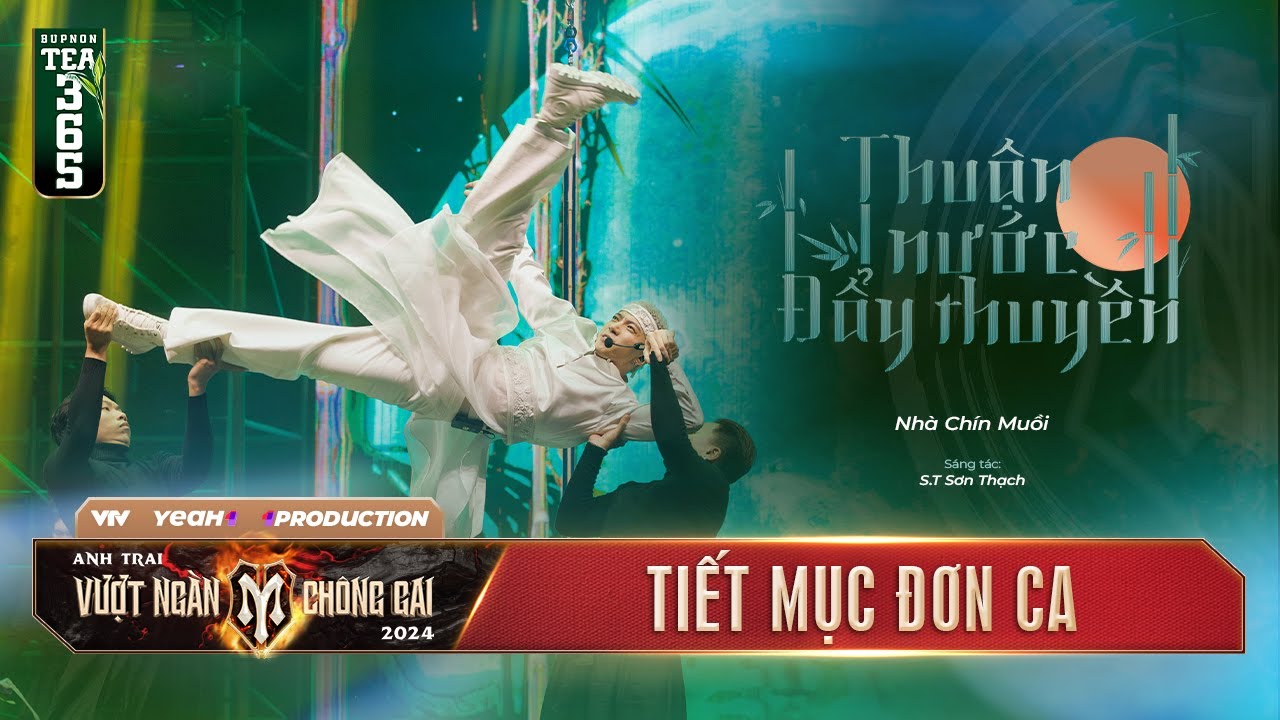 THUẬN NƯỚC ĐẨY THUYỀN - Tiết Mục Solo Công Diễn 4 Anh Trai Vượt Ngàn Chông Gai 2024