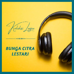 Bunga Citra Lestari - Wanita Terbahagia