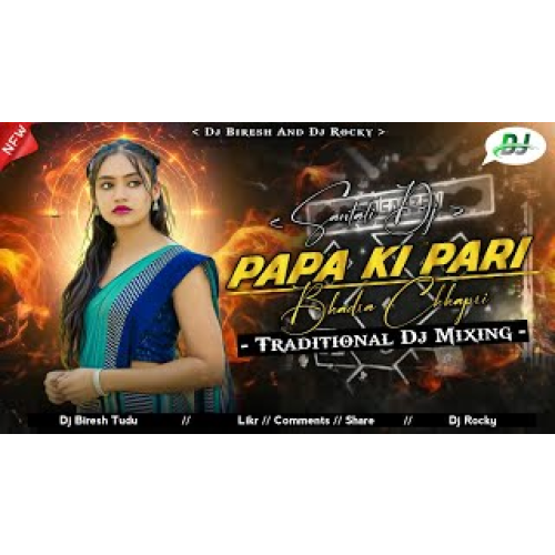 Papa Ki Pari Bhadra Chapri New Santali Funny Traditional Dj Remix