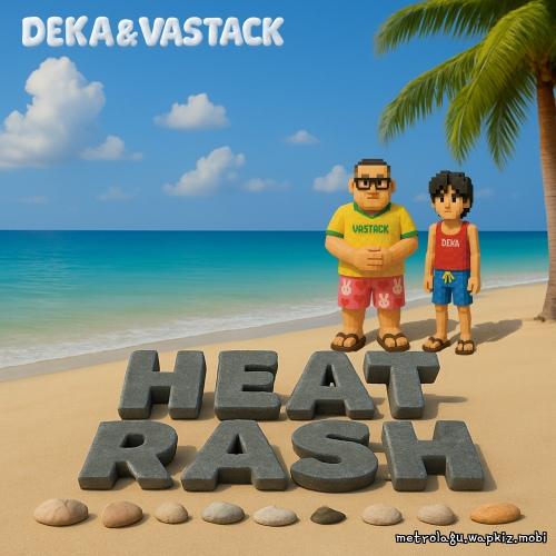 Heat Rash by DEKA & VASTACK