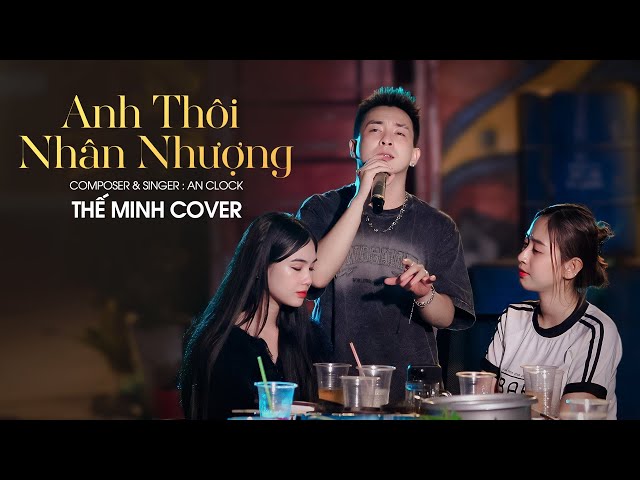 Anh Thôi Nhân Nhượng  Cover  - Thế Minh 