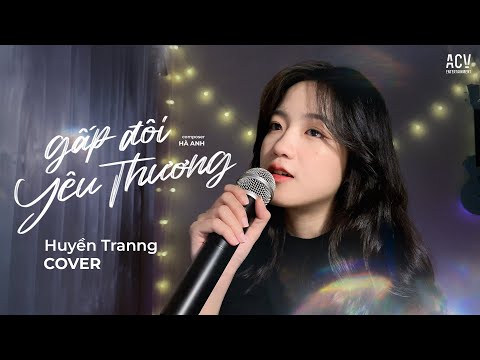 Gấp Đôi Yêu Thương  | Huyền Tranng Cover