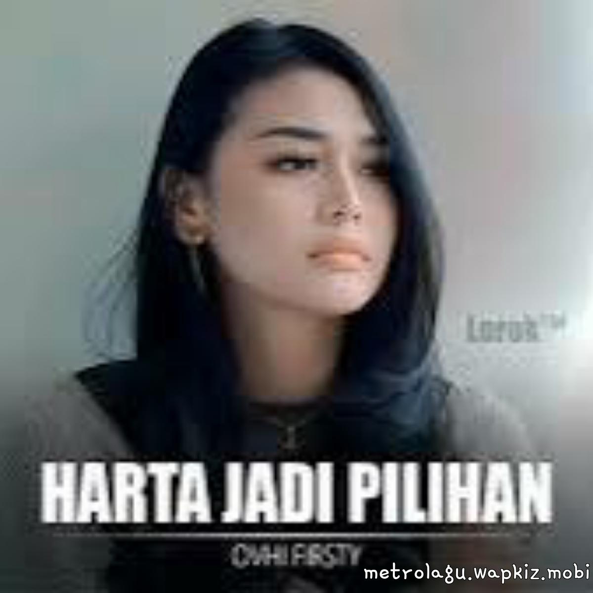 Ovhi Firsty - Harta Jadi Pilihan Mp3