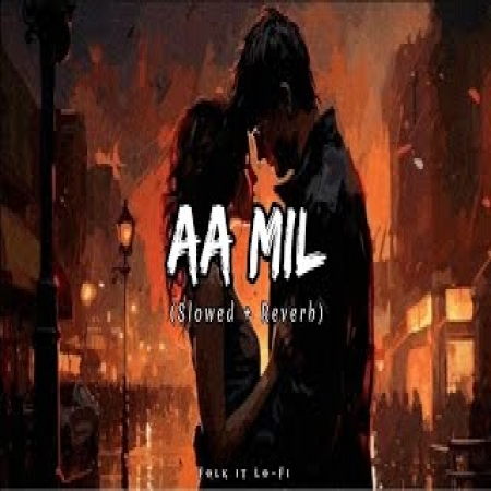 Aa Mil (Lofi Mix)