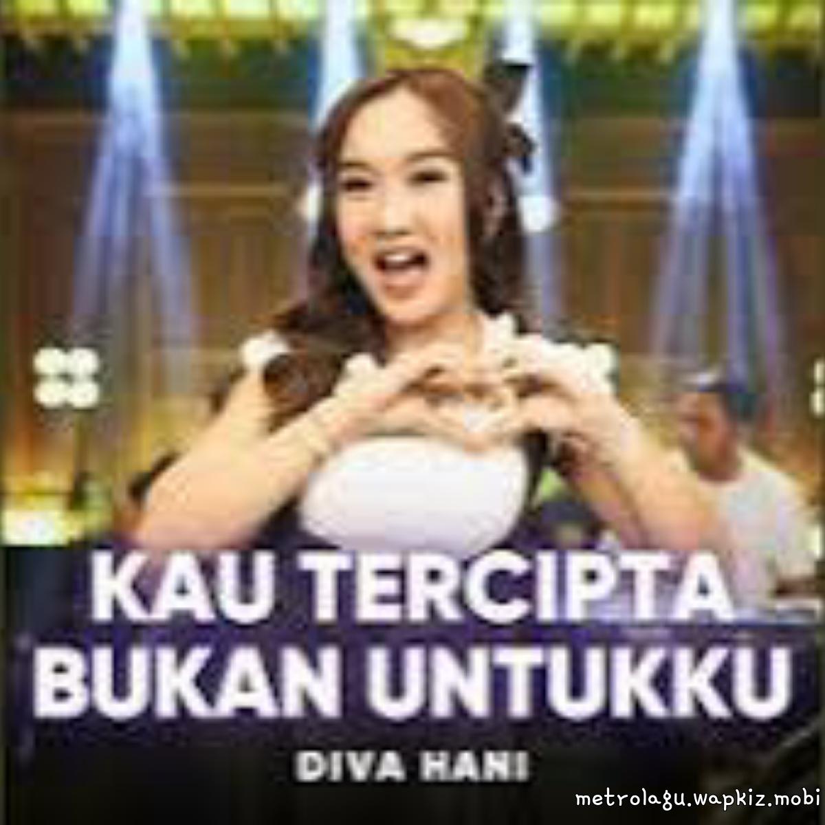 Diva Hani - Kau Tercipta Bukan Untukku Mp3