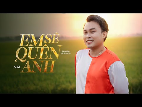 EM SẼ QUÊN ANH RUMBA - NAL 